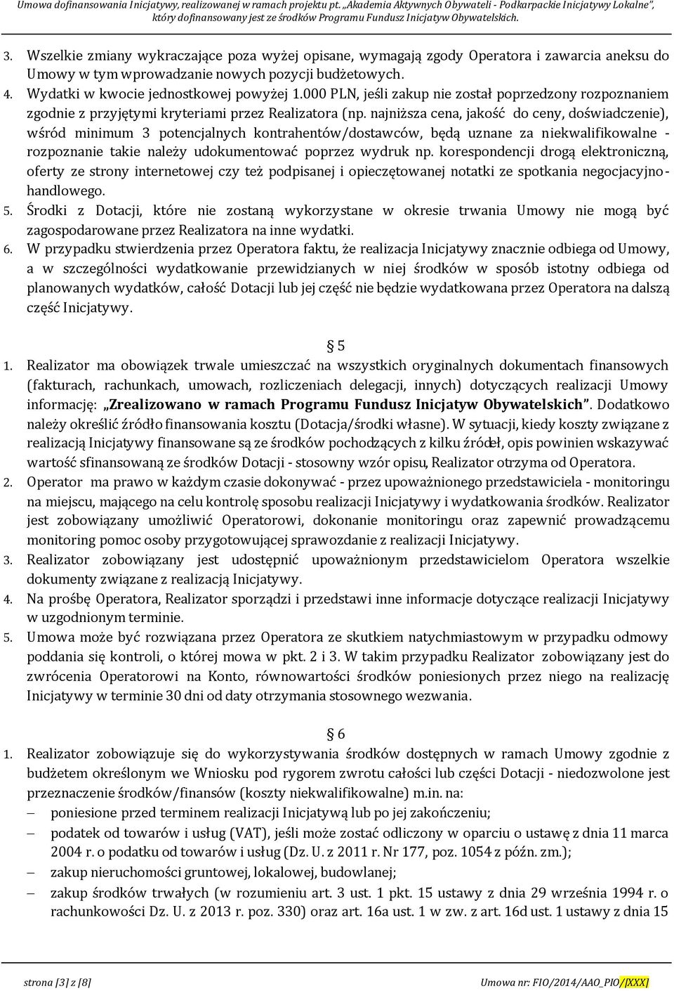 najniższa cena, jakość do ceny, doświadczenie), wśród minimum 3 potencjalnych kontrahentów/dostawców, będą uznane za niekwalifikowalne - rozpoznanie takie należy udokumentować poprzez wydruk np.