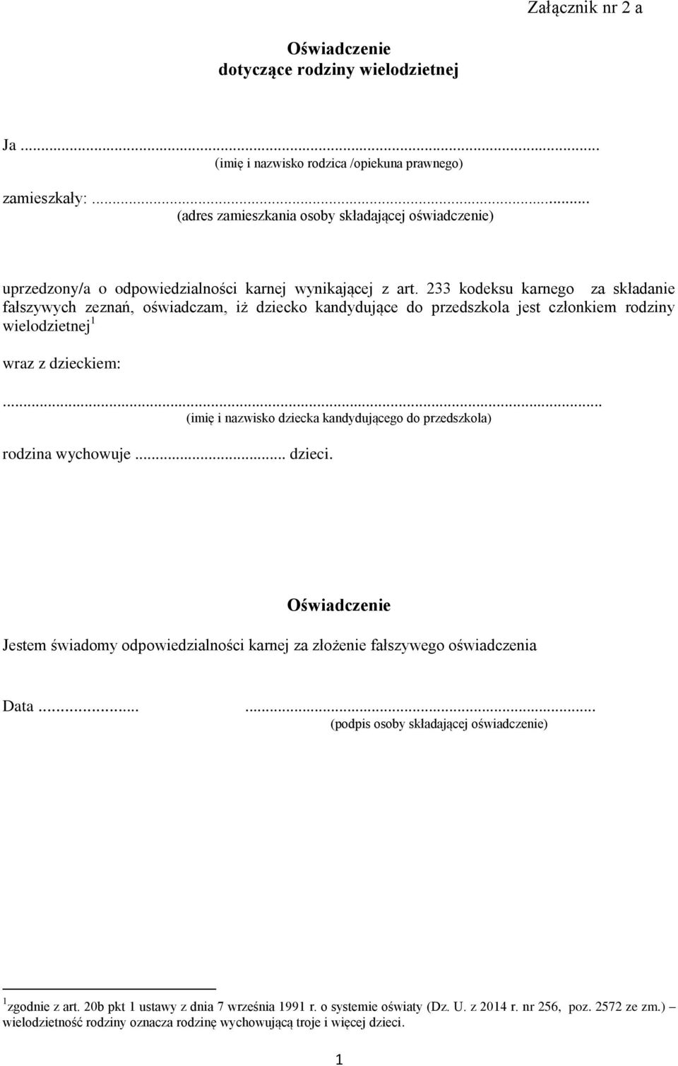 233 kodeksu karnego za składanie fałszywych zeznań, oświadczam, iż dziecko kandydujące do przedszkola jest członkiem rodziny wielodzietnej 1 wraz z dzieckiem:.
