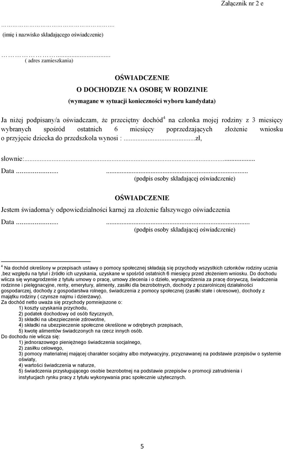 wybranych spośród ostatnich 6 miesięcy poprzedzających złożenie wniosku o przyjęcie dziecka do przedszkola wynosi :...zł, słownie:... Data.