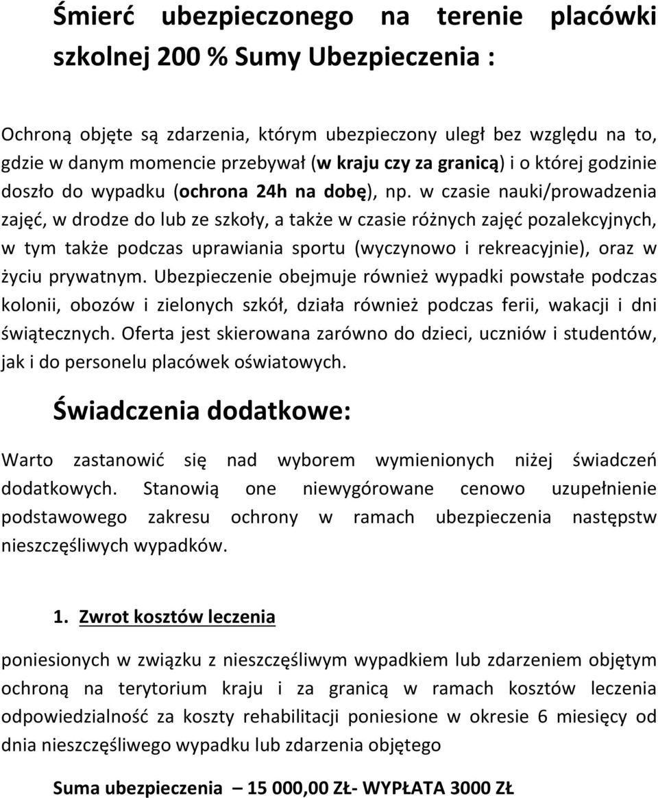 w czasie nauki/prowadzenia zajęć,wdrodzedolubzeszkoły,atakżewczasieróżnychzajęćpozalekcyjnych, w tym także podczas uprawiania sportu (wyczynowo i rekreacyjnie), oraz w życiuprywatnym.