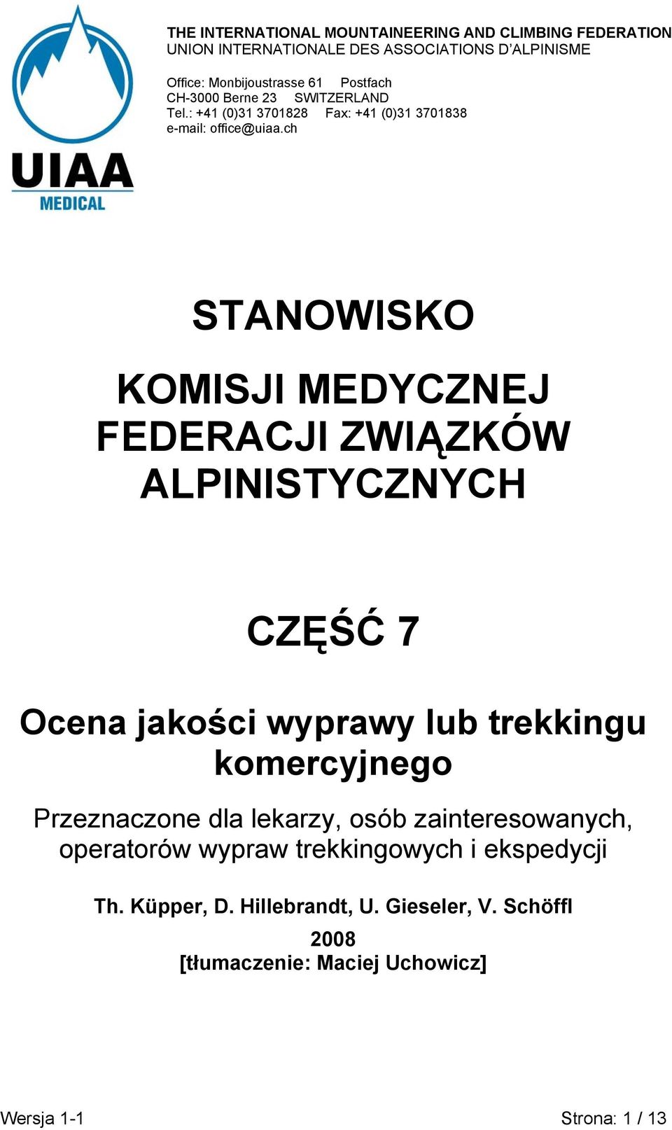 ch STANOWISKO KOMISJI MEDYCZNEJ FEDERACJI ZWIĄZKÓW ALPINISTYCZNYCH CZĘŚĆ 7 Ocena jakości wyprawy lub trekkingu komercyjnego Przeznaczone dla