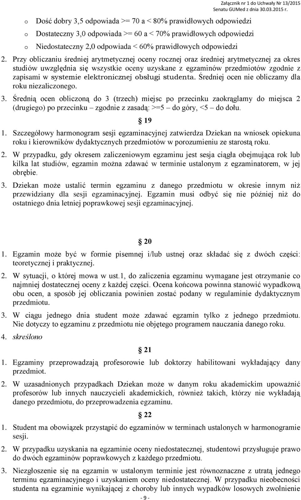 elektronicznej obsługi studenta. Średniej ocen nie obliczamy dla roku niezaliczonego. 3.