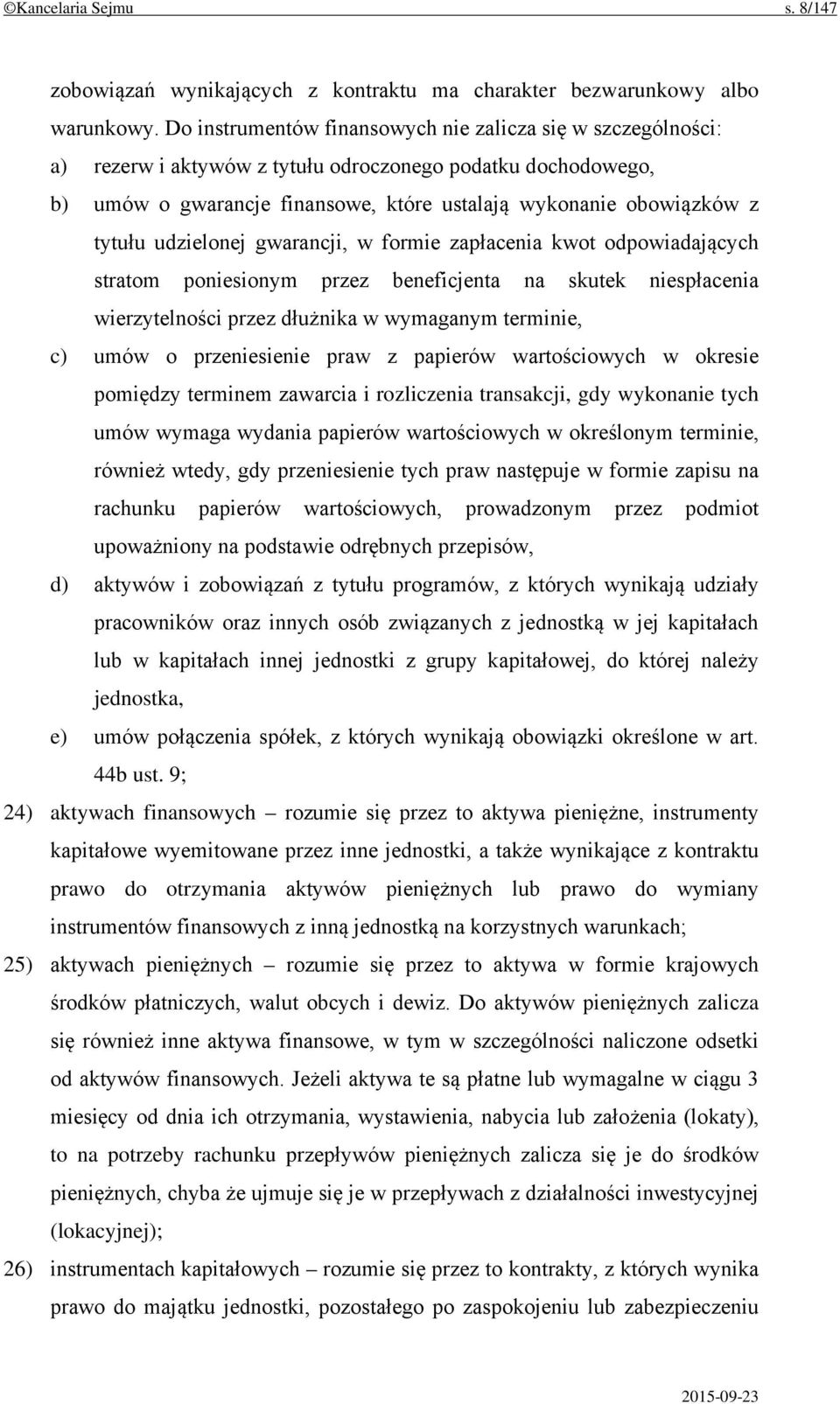 udzielonej gwarancji, w formie zapłacenia kwot odpowiadających stratom poniesionym przez beneficjenta na skutek niespłacenia wierzytelności przez dłużnika w wymaganym terminie, c) umów o