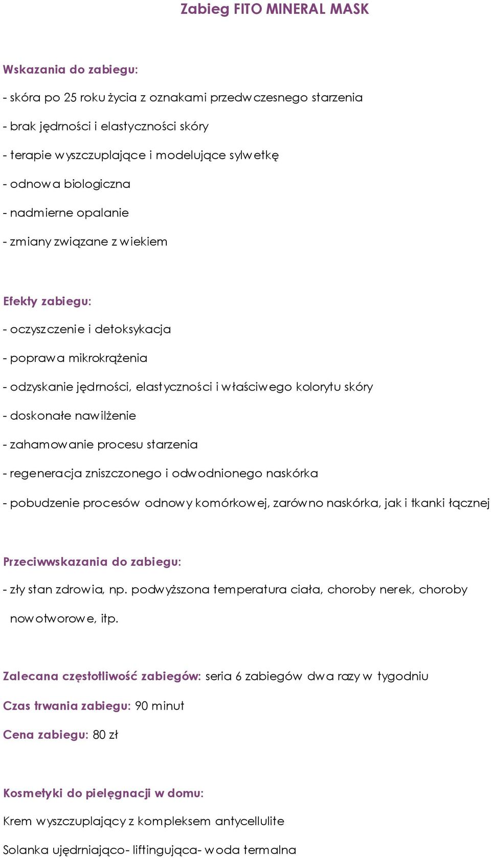 doskonałe nawilżenie - zahamowanie procesu starzenia - regeneracja zniszczonego i odwodnionego naskórka - pobudzenie procesów odnowy komórkowej, zarówno naskórka, jak i tkanki