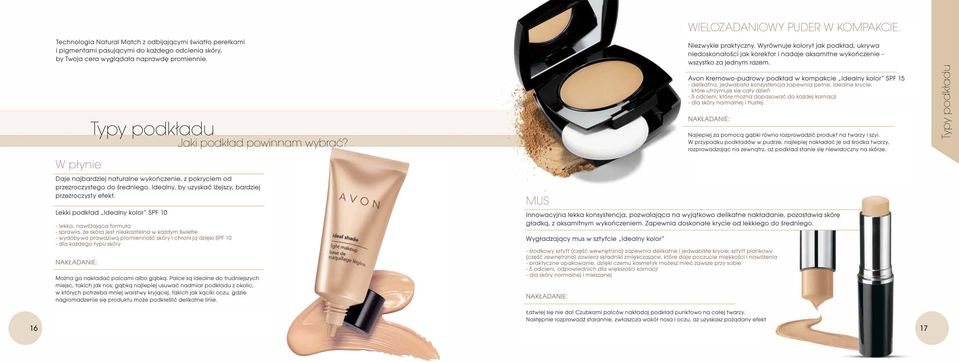 Avon Kremowo-pudrowy podkład w kompakcie uldeolny kolorw SPF 15 - delikatna, jedwabista konsystencja zapewnia pe ł ne, idealne krycie, które utrzymuje się cały dz i eń -S odcieni, które można