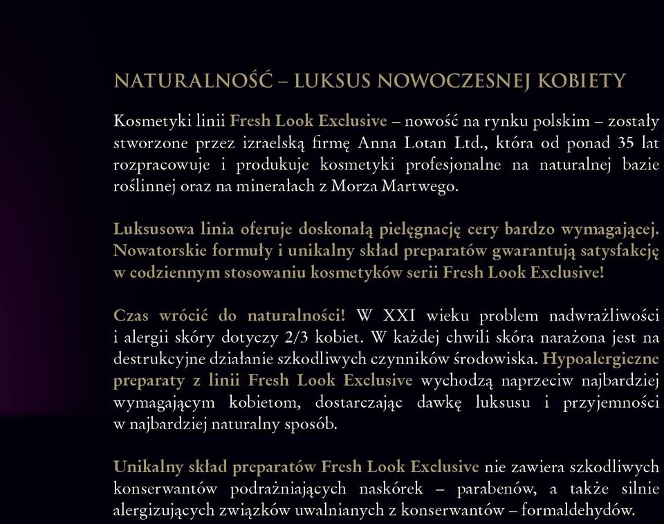 Luksusowa linia oferuje doskonałą pielęgnację cery bardzo wymagającej.