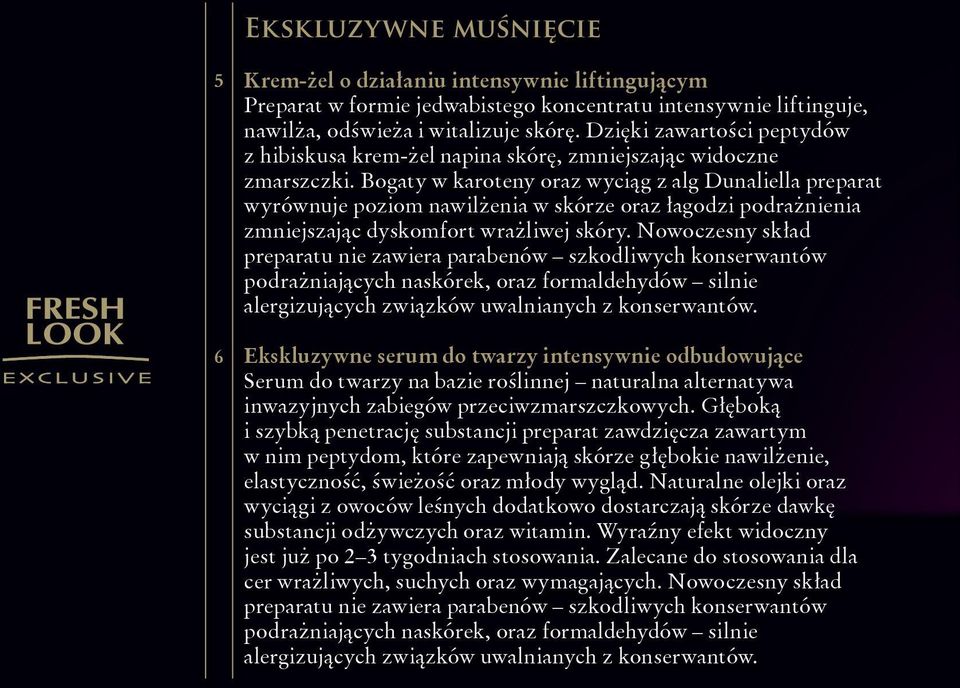 Bogaty w karoteny oraz wyciąg z alg Dunaliella preparat wyrównuje poziom nawilżenia w skórze oraz łagodzi podrażnienia zmniejszając dyskomfort wrażliwej skóry.
