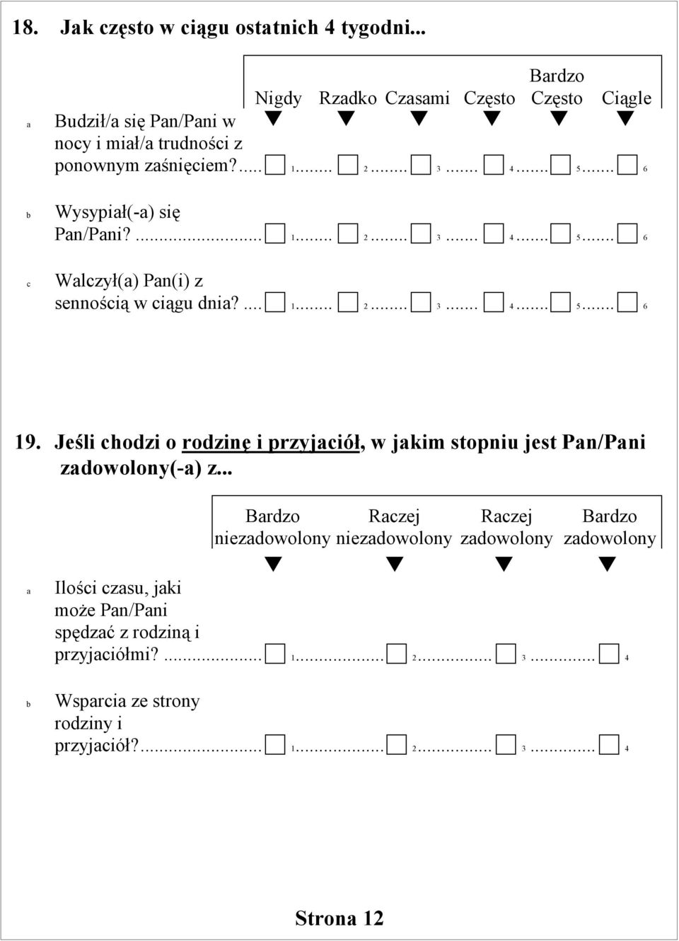 Jeśli chodzi o rodzinę i przyjciół, w jkim stopniu jest Pn/Pni zdowolony(-) z.