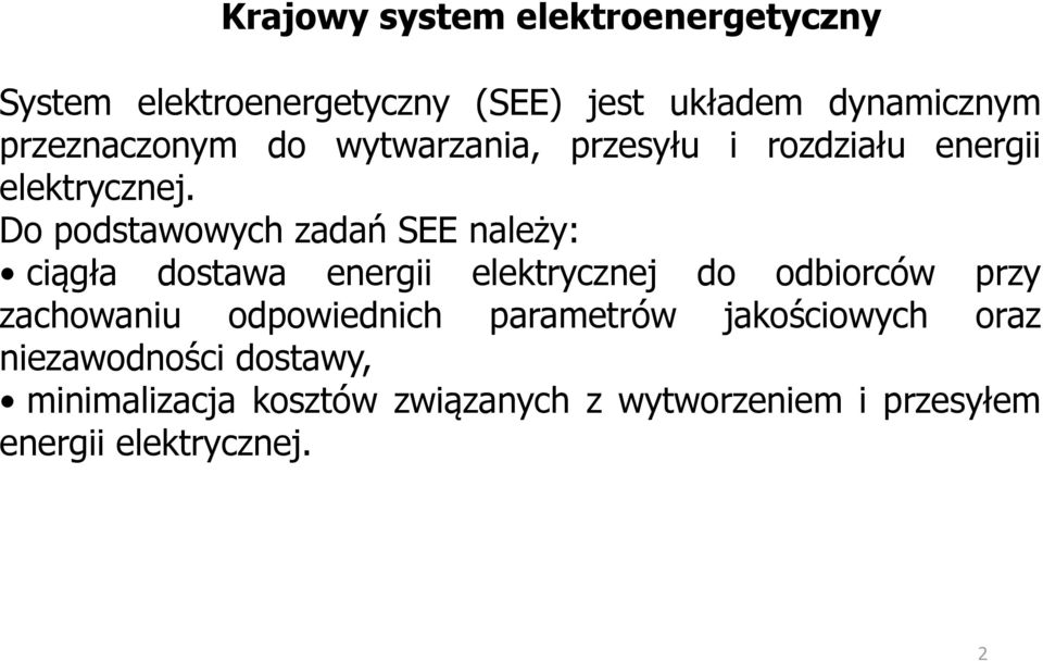 Do podstawowych zadań SEE należy: ciągła dostawa energii elektrycznej do odbiorców przy zachowaniu