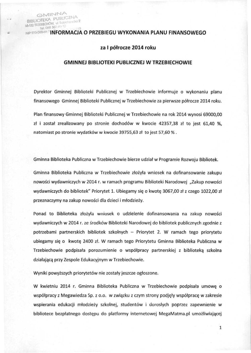 wykonaniu planu finansowego Gminnej Biblioteki Publicznej w Trzebiechowie za pierwsze półrocze 2014 roku.