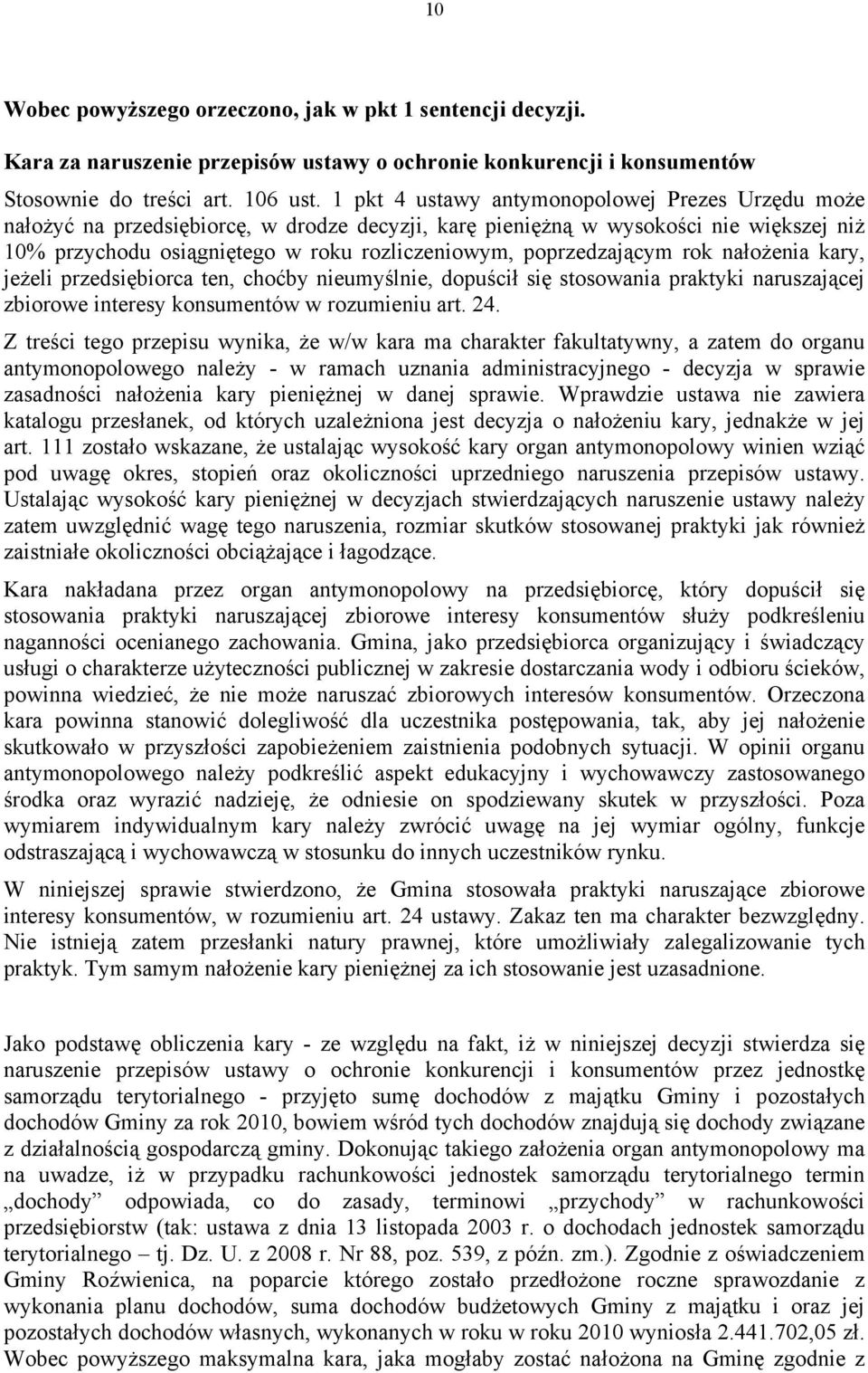 poprzedzającym rok nałożenia kary, jeżeli przedsiębiorca ten, choćby nieumyślnie, dopuścił się stosowania praktyki naruszającej zbiorowe interesy konsumentów w rozumieniu art. 24.