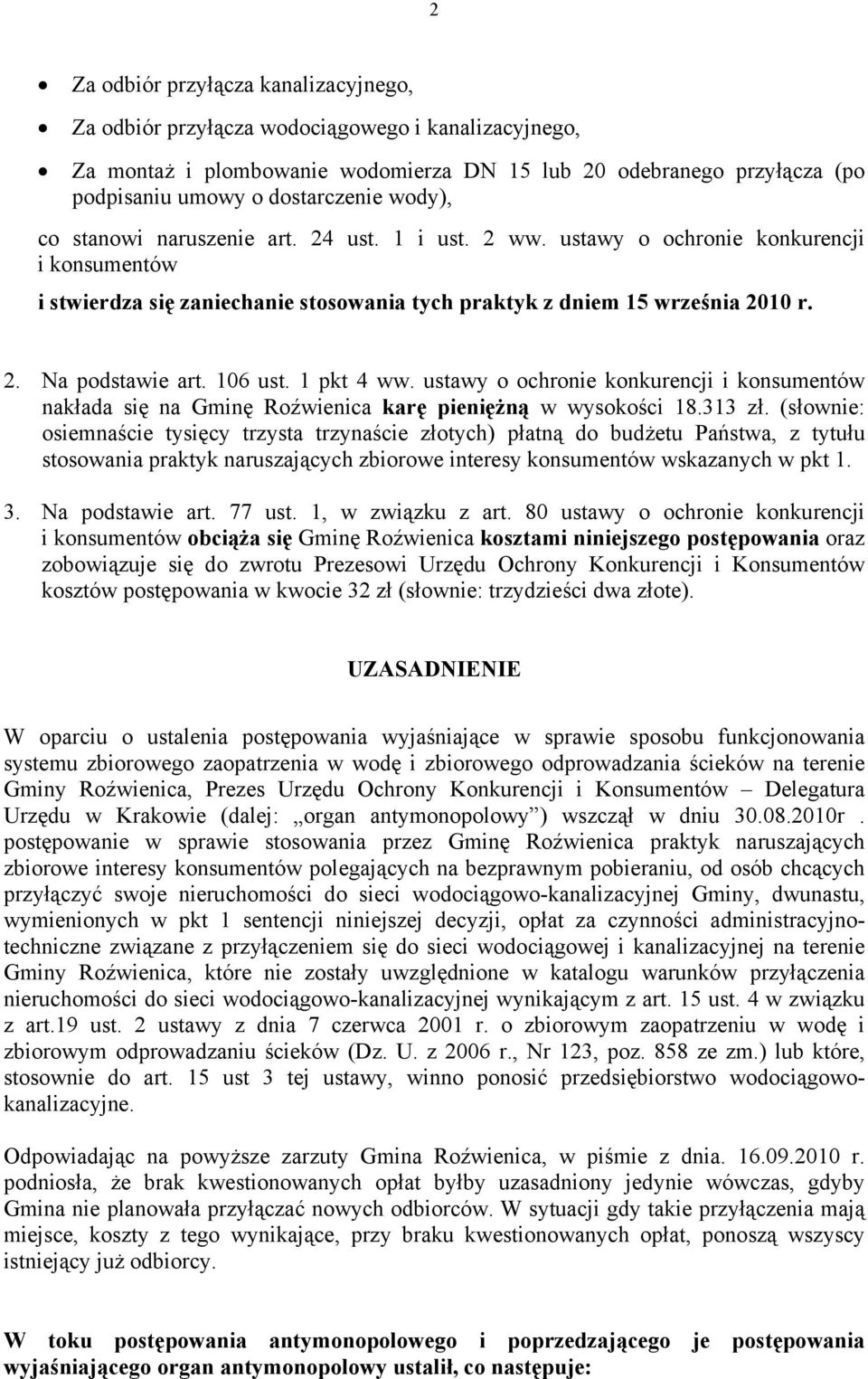 106 ust. 1 pkt 4 ww. ustawy o ochronie konkurencji i konsumentów nakłada się na Gminę Roźwienica karę pieniężną w wysokości 18.313 zł.