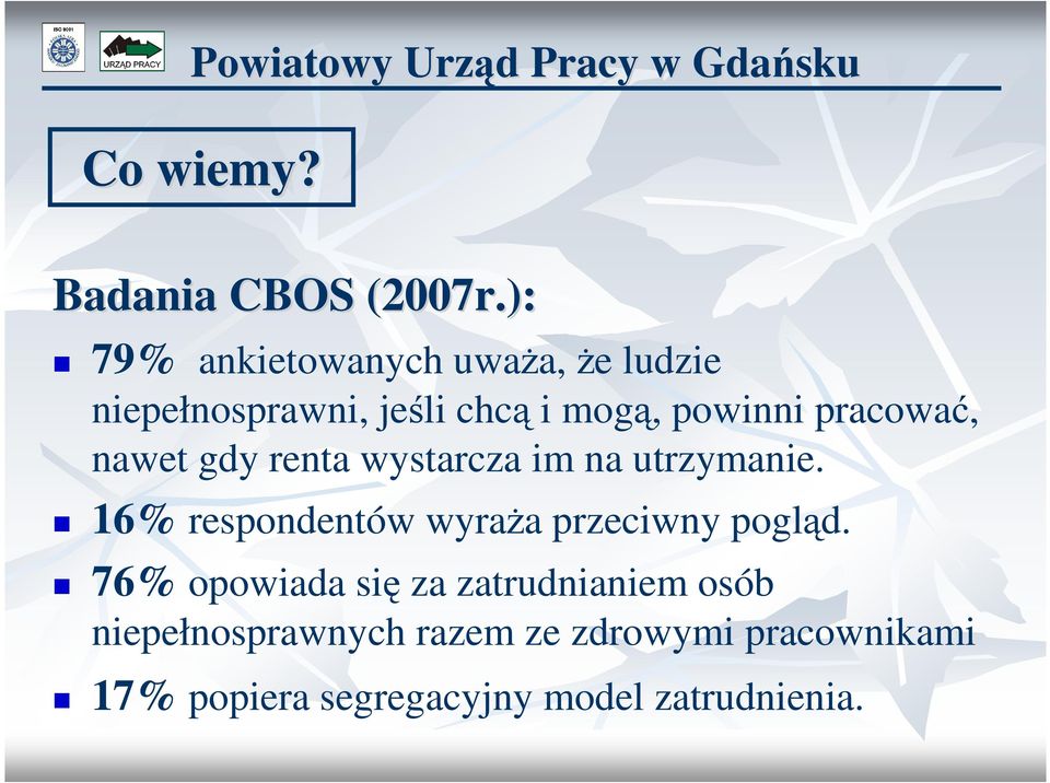 pracować, nawet gdy renta wystarcza im na utrzymanie.