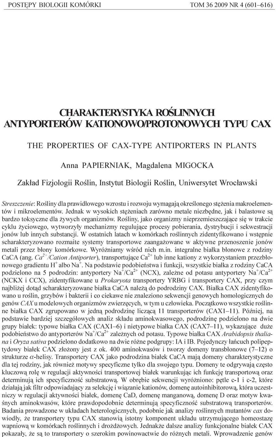 okreœlonego stê enia makroelementów i mikroelementów. Jednak w wysokich stê eniach zarówno metale niezbêdne, jak i balastowe s¹ bardzo toksyczne dla ywych organizmów.