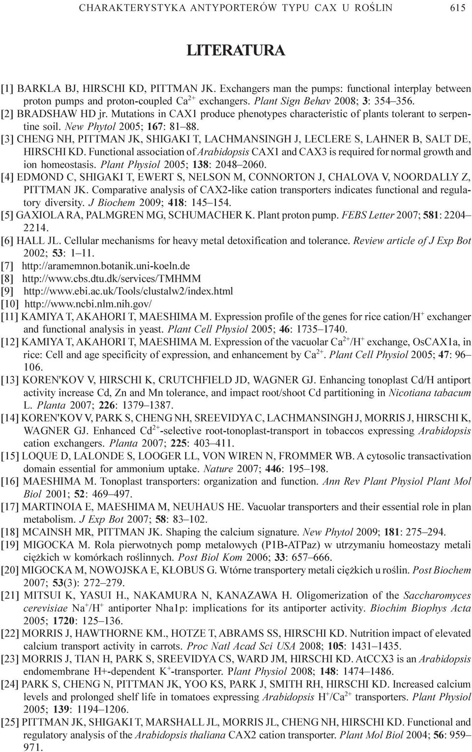 Mutations in CAX1 produce phenotypes characteristic of plants tolerant to serpentine soil. New Phytol 2005; 167: 81 88.