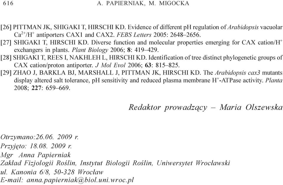 Identification of tree distinct phylogenetic groups of CAX cation/proton antiporter. J Mol Evol 2006; 63: 815 825. [29] ZHAO J, BARKLA BJ, MARSHALL J, PITTMAN JK, HIRSCHI KD.
