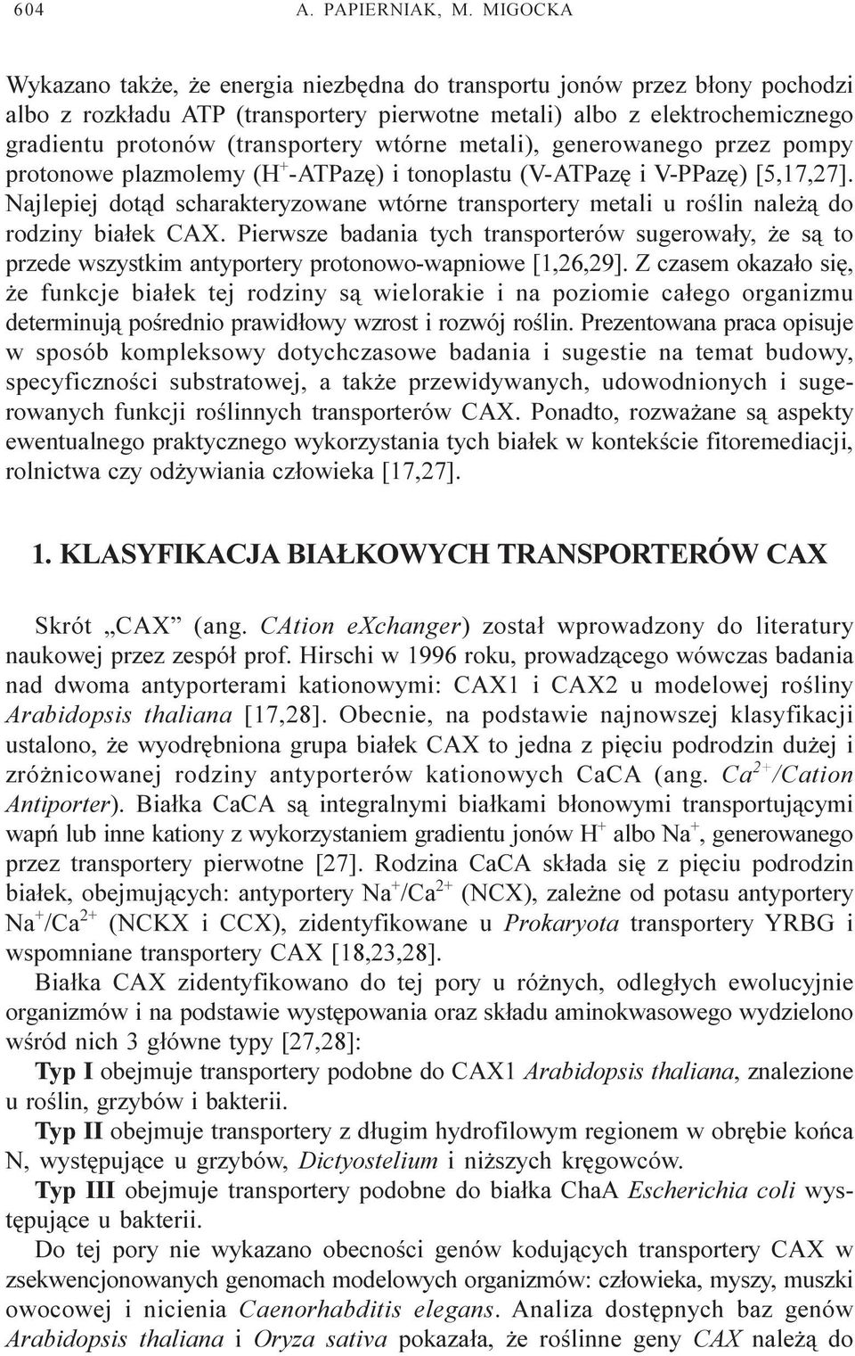 wtórne metali), generowanego przez pompy protonowe plazmolemy (H + -ATPazê) i tonoplastu (V-ATPazê i V-PPazê) [5,17,27].