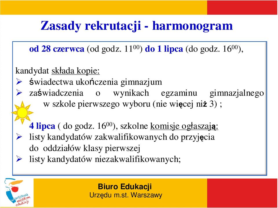 gimnazjalnego w szkole pierwszego wyboru (nie więcej niż 3) ; 4 lipca ( do godz.