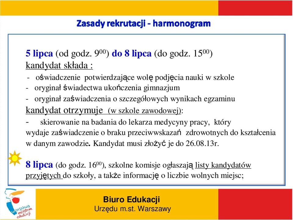 zaświadczenia o szczegółowych wynikach egzaminu kandydat otrzymuje (w szkole zawodowej): - skierowanie na badania do lekarza medycyny pracy, który