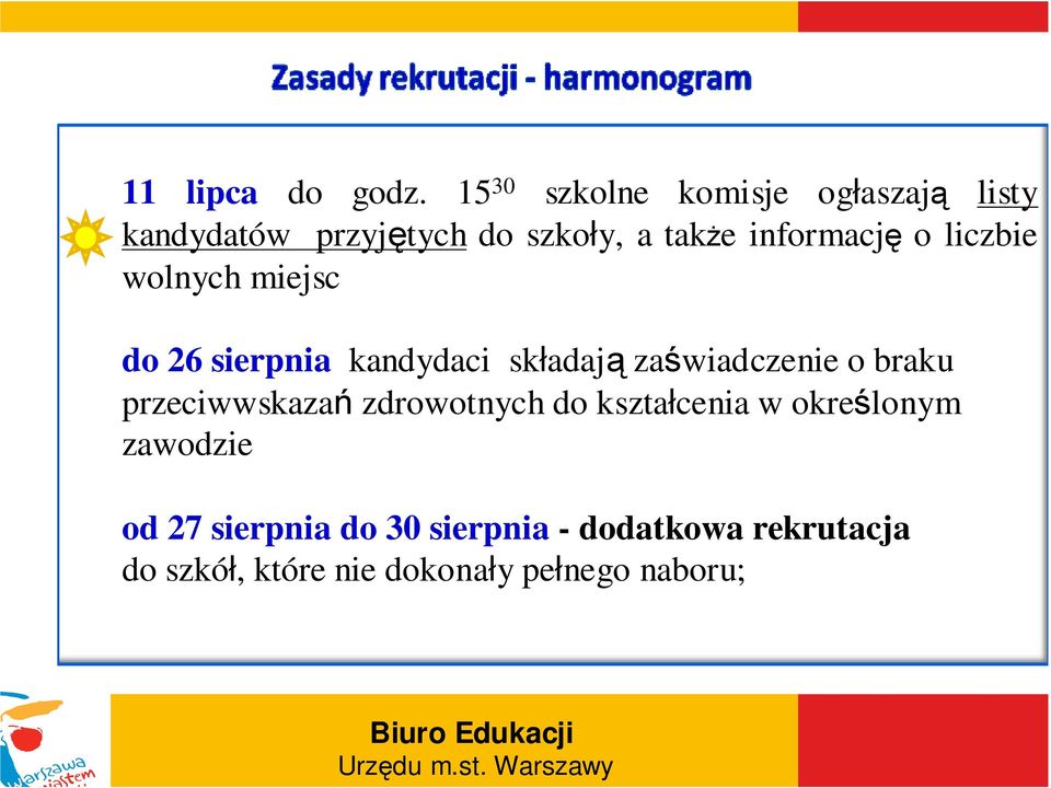 informację o liczbie wolnych miejsc do 26 sierpnia kandydaci składają zaświadczenie o