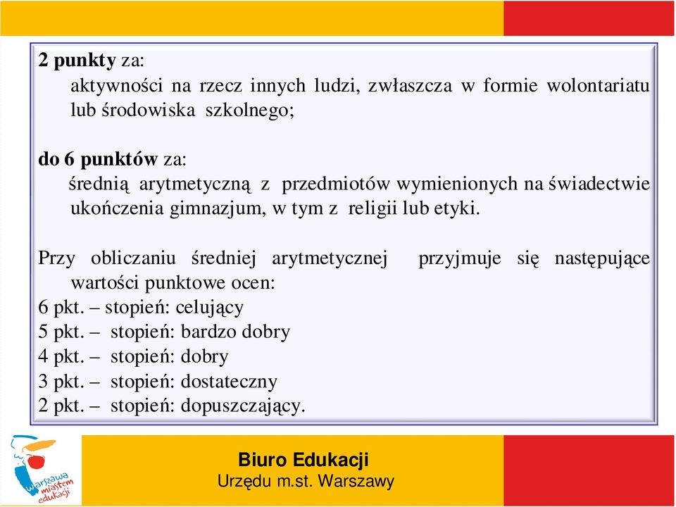 lub etyki. Przy obliczaniu średniej arytmetycznej przyjmuje się następujące wartości punktowe ocen: 6 pkt.