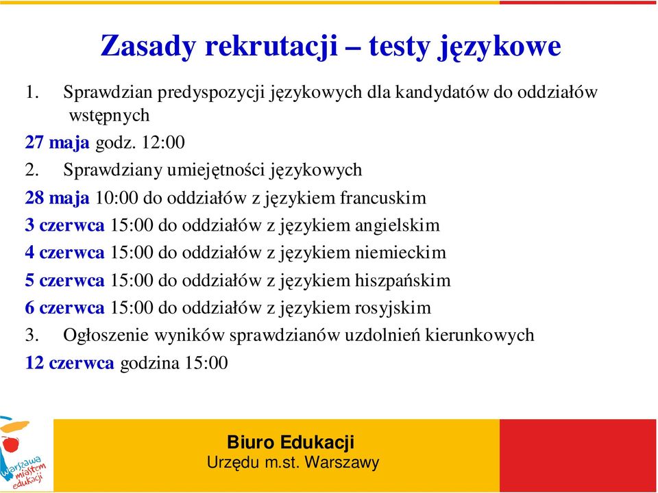 Sprawdziany umiejętności językowych 28 maja 10:00 do oddziałów z językiem francuskim 3 czerwca 15:00 do oddziałów z językiem