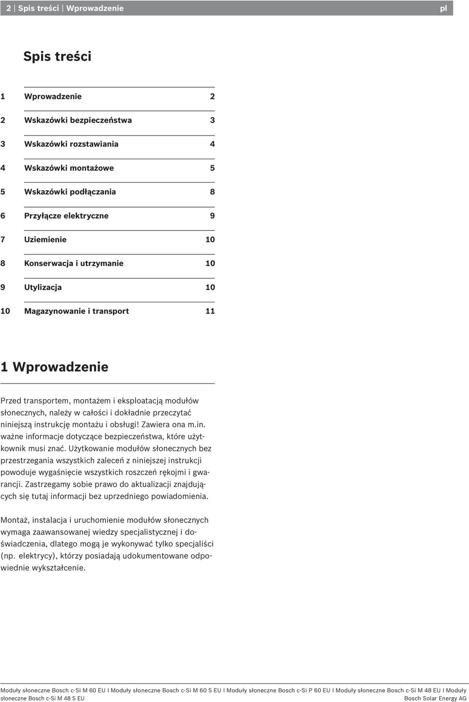 przeczytać niniejszą instrukcję montażu i obsługi! Zawiera ona m.in. ważne informacje dotyczące bezpieczeństwa, które użytkownik musi znać.