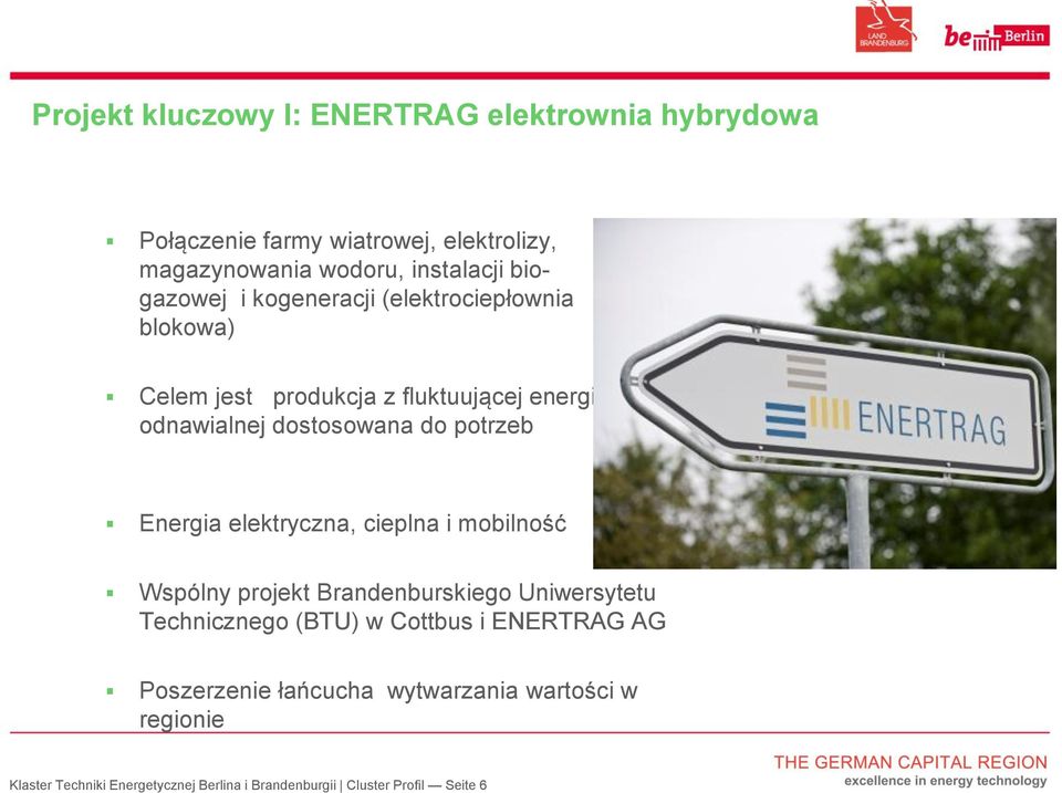 potrzeb Energia elektryczna, cieplna i mobilność Wspólny projekt Brandenburskiego Uniwersytetu Technicznego (BTU) w Cottbus i