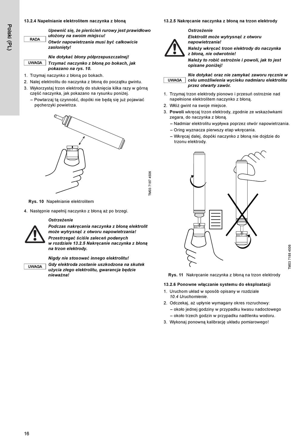 3. Wykorzystaj trzon elektrody do stuknięcia kilka razy w górną część naczynka, jak pokazano na rysunku poniżej. Powtarzaj tą czynność, dopóki nie będą się już pojawiać pęcherzyki powietrza. 13.2.