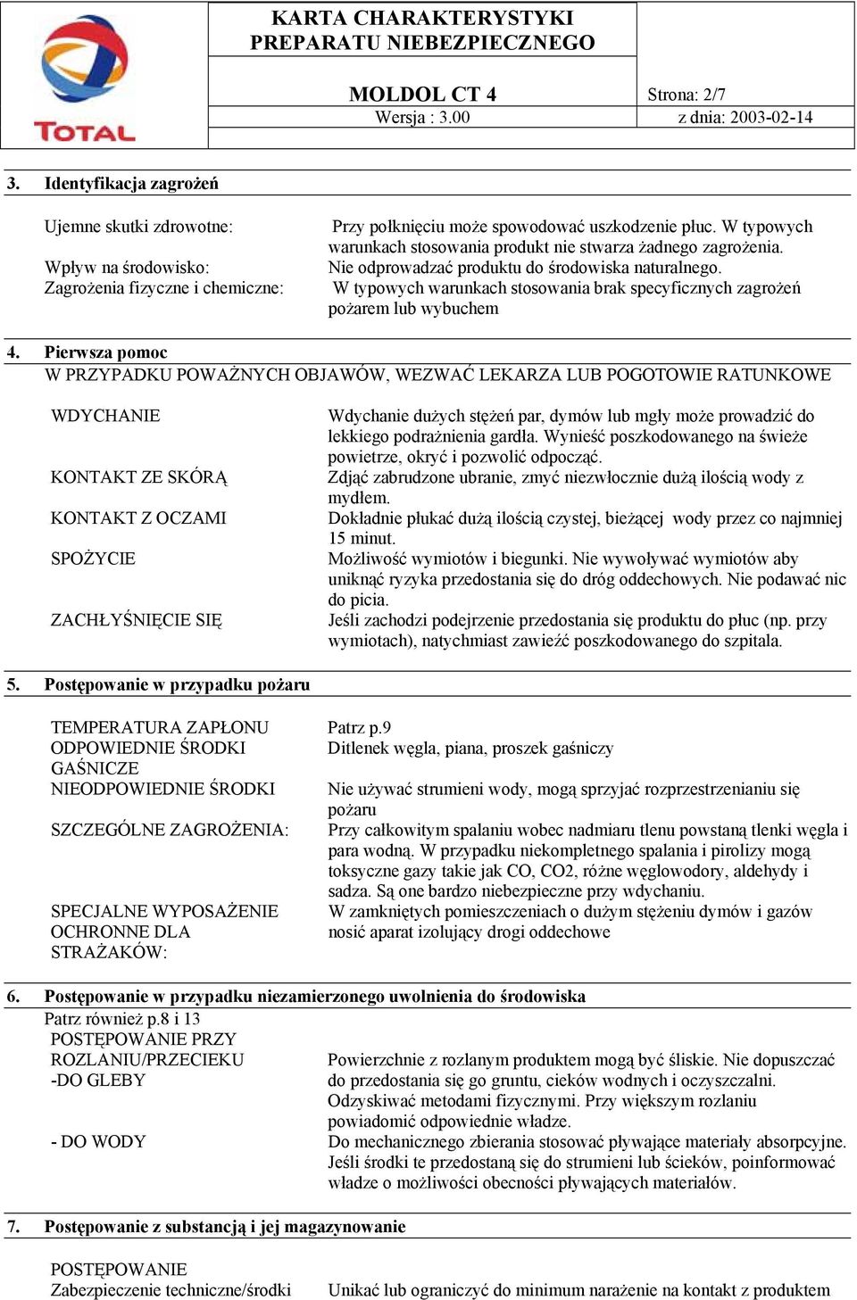 W typowych warunkach stosowania brak specyficznych zagrożeń pożarem lub wybuchem 4.