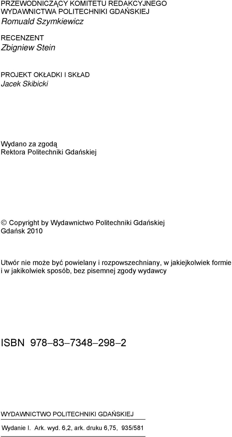 Politechniki Gdańskiej Gdańsk 2010 Utwór nie może być powielany i rozpowszechniany, w jakiejkolwiek formie i w jakikolwiek
