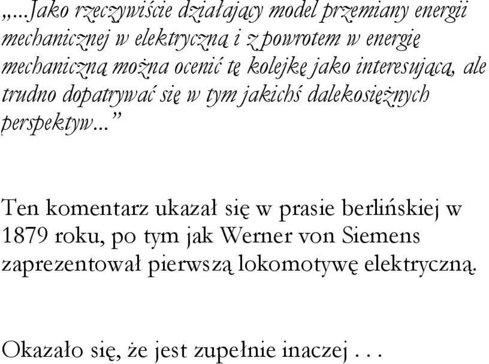 jakichś dalekosiężnych perspektyw Ten komentarz ukazał się w prasie berlińskiej w 1879 roku, po