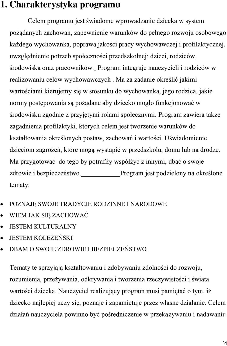 Program integruje nauczycieli i rodziców w realizowaniu celów wychowawczych.