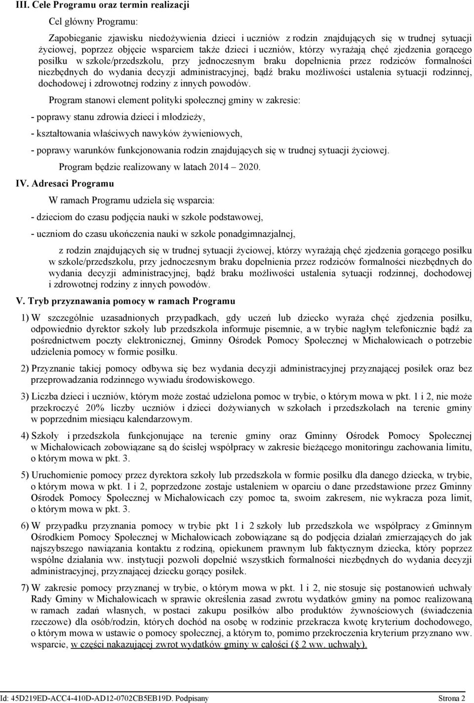 administracyjnej, bądź braku możliwości ustalenia sytuacji rodzinnej, dochodowej i zdrowotnej rodziny z innych powodów.