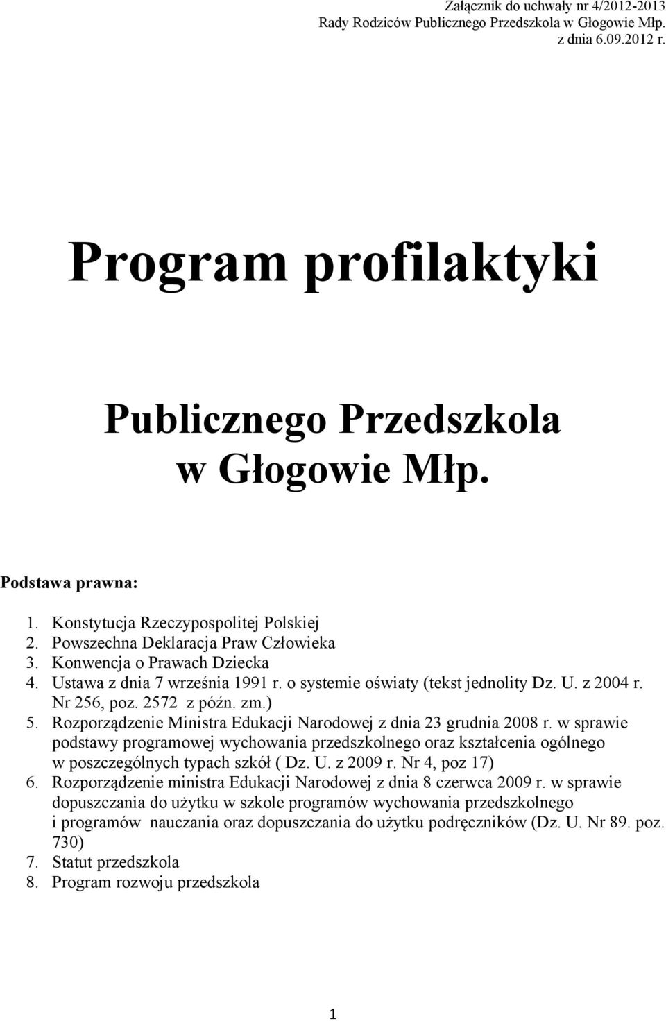 Nr 256, poz. 2572 z późn. zm.) 5. Rozporządzenie Ministra Edukacji Narodowej z dnia 23 grudnia 2008 r.