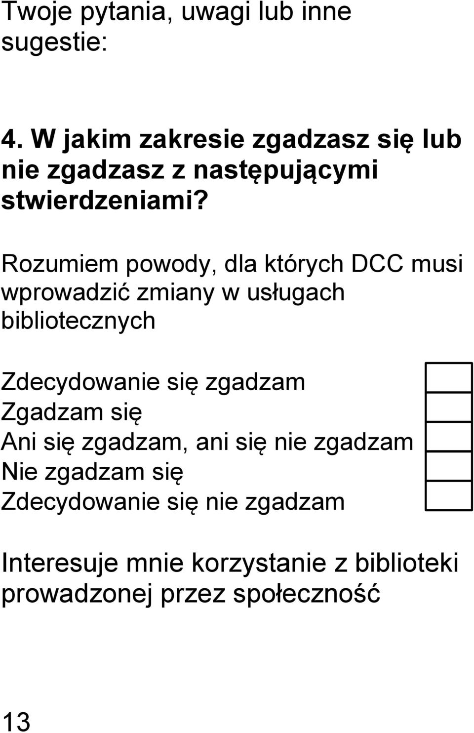 ne zgadzam Ne zgadzam sę Zdecydne sę ne zgadzam zde m Interesue mne ystane z bblotek ntyfk oś zde m prdzone prz ość