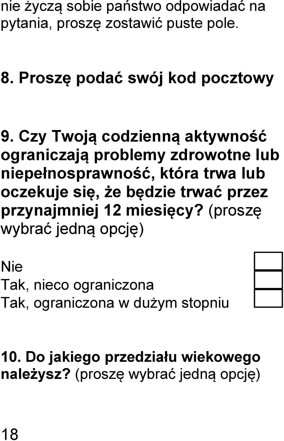 prz przymne 12 mesęcy? (proszę ybrać edną opcę) Ne Tak, neco ogranczo Tak, ogranczo dużym stopnu 10.