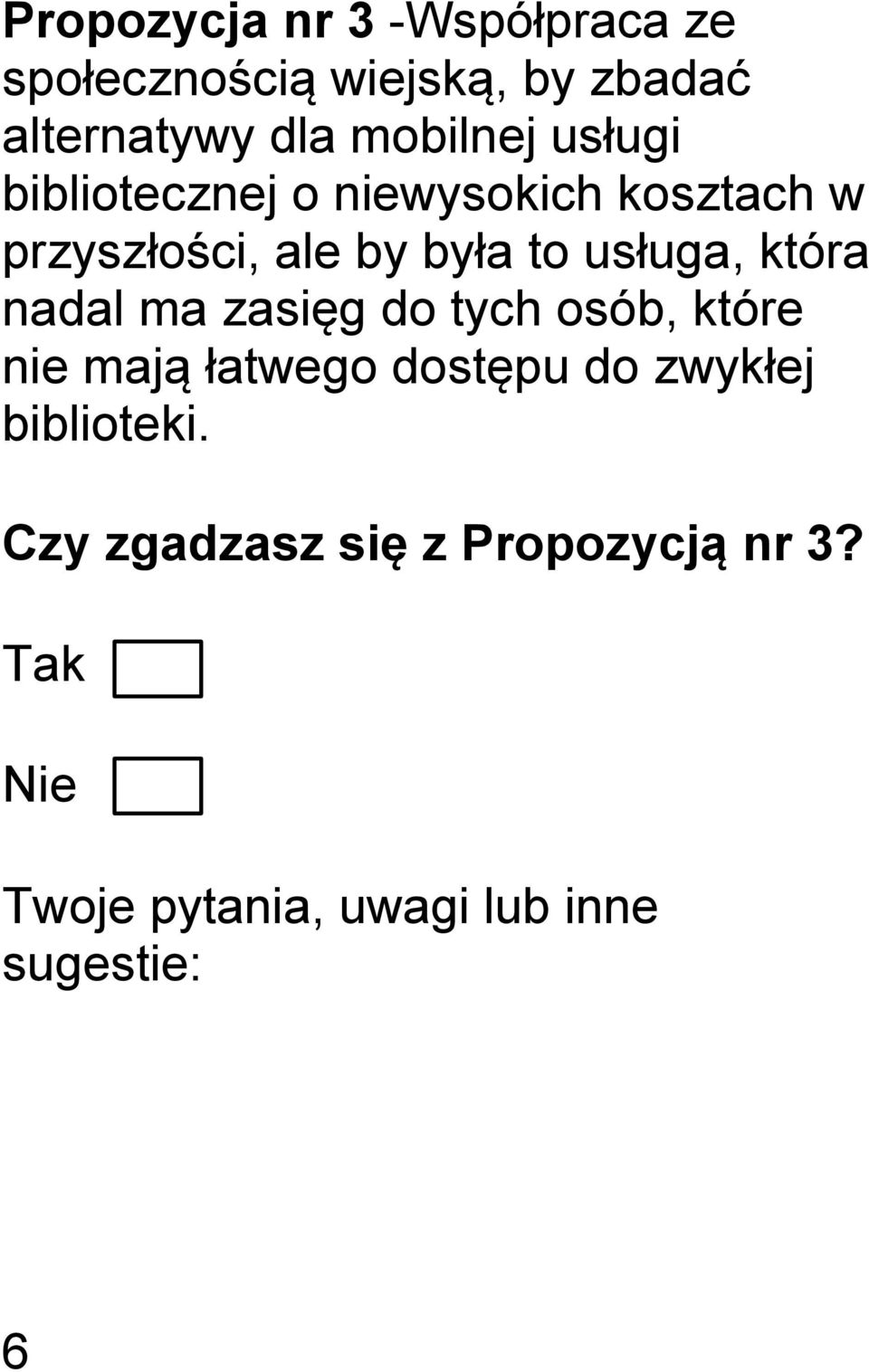 które ne maą łatego dostępu do zykłe bblotek. Czy zgadzasz sę z ą nr 3?