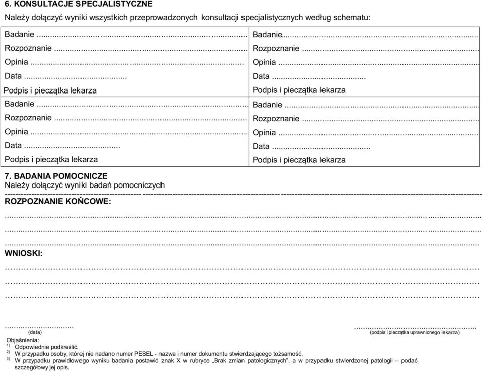 BADANIA POMOCNICZE Nale y do³¹czyæ wyniki badañ pomocniczych --------------------------------------------------- ---------------------------------------------------