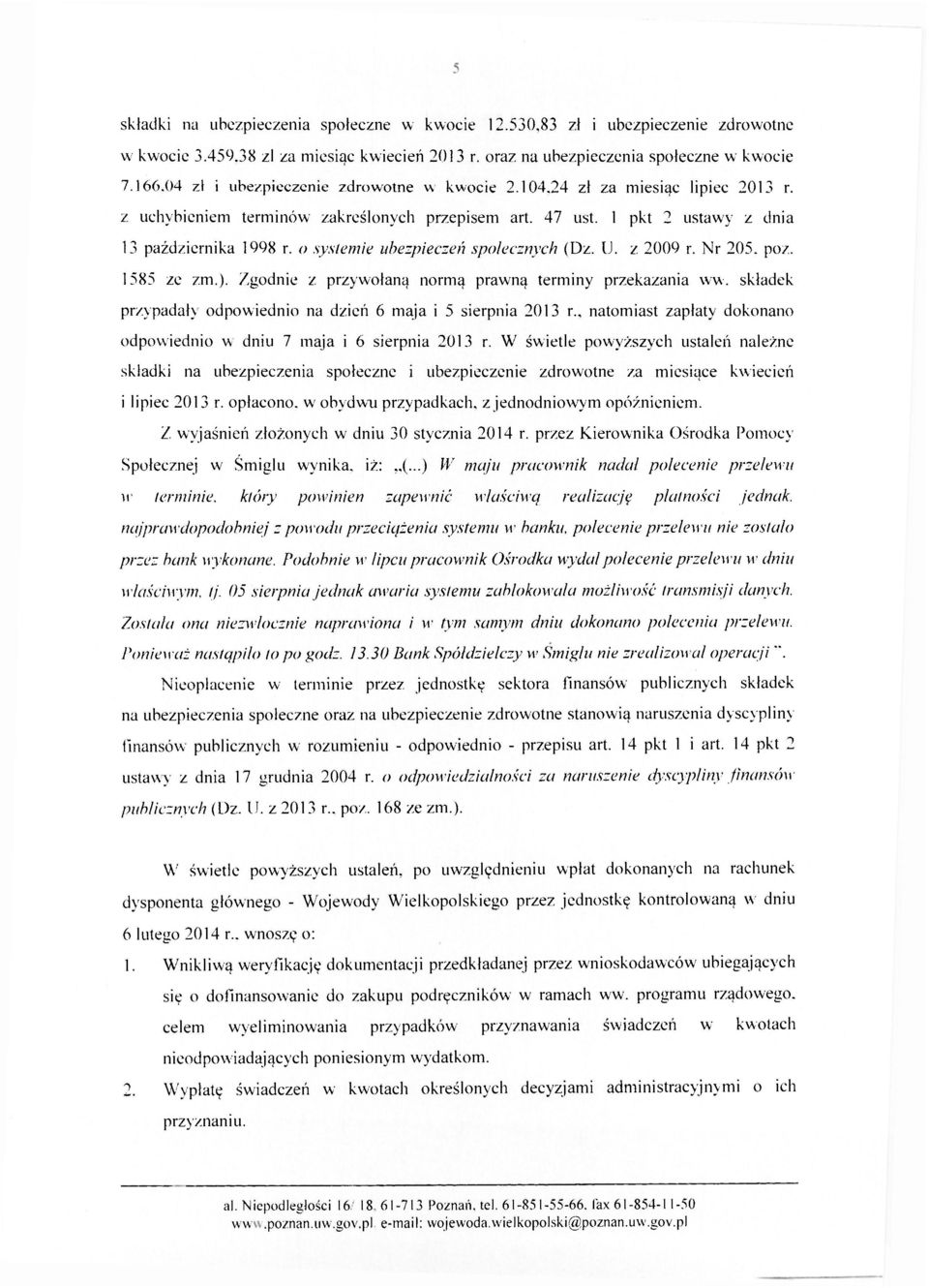 o systemie ubezpieczeń społecznych (Dz. U. z 2009 r. Nr 205. poz. 1585 ze zm.). Zgodnie z przywołaną normą prawną terminy przekazania ww.