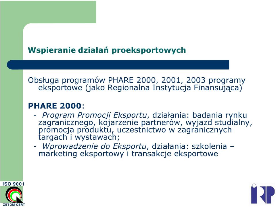 zagranicznego, kojarzenie partnerów, wyjazd studialny, promocja produktu, uczestnictwo w zagranicznych
