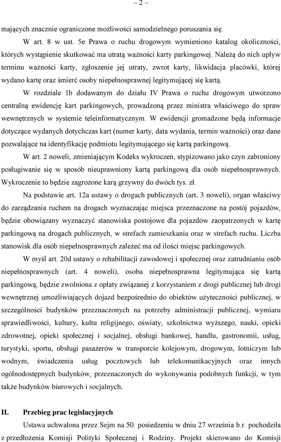 Należą do nich upływ terminu ważności karty, zgłoszenie jej utraty, zwrot karty, likwidacja placówki, której wydano kartę oraz śmierć osoby niepełnosprawnej legitymującej się kartą.