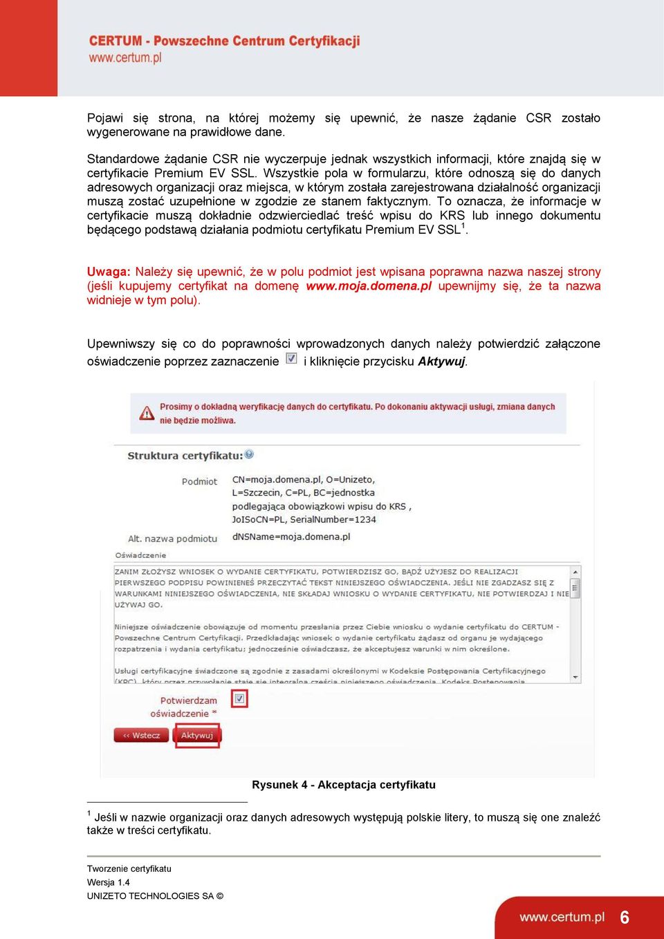 Wszystkie pola w formularzu, które odnoszą się do danych adresowych organizacji oraz miejsca, w którym została zarejestrowana działalność organizacji muszą zostać uzupełnione w zgodzie ze stanem
