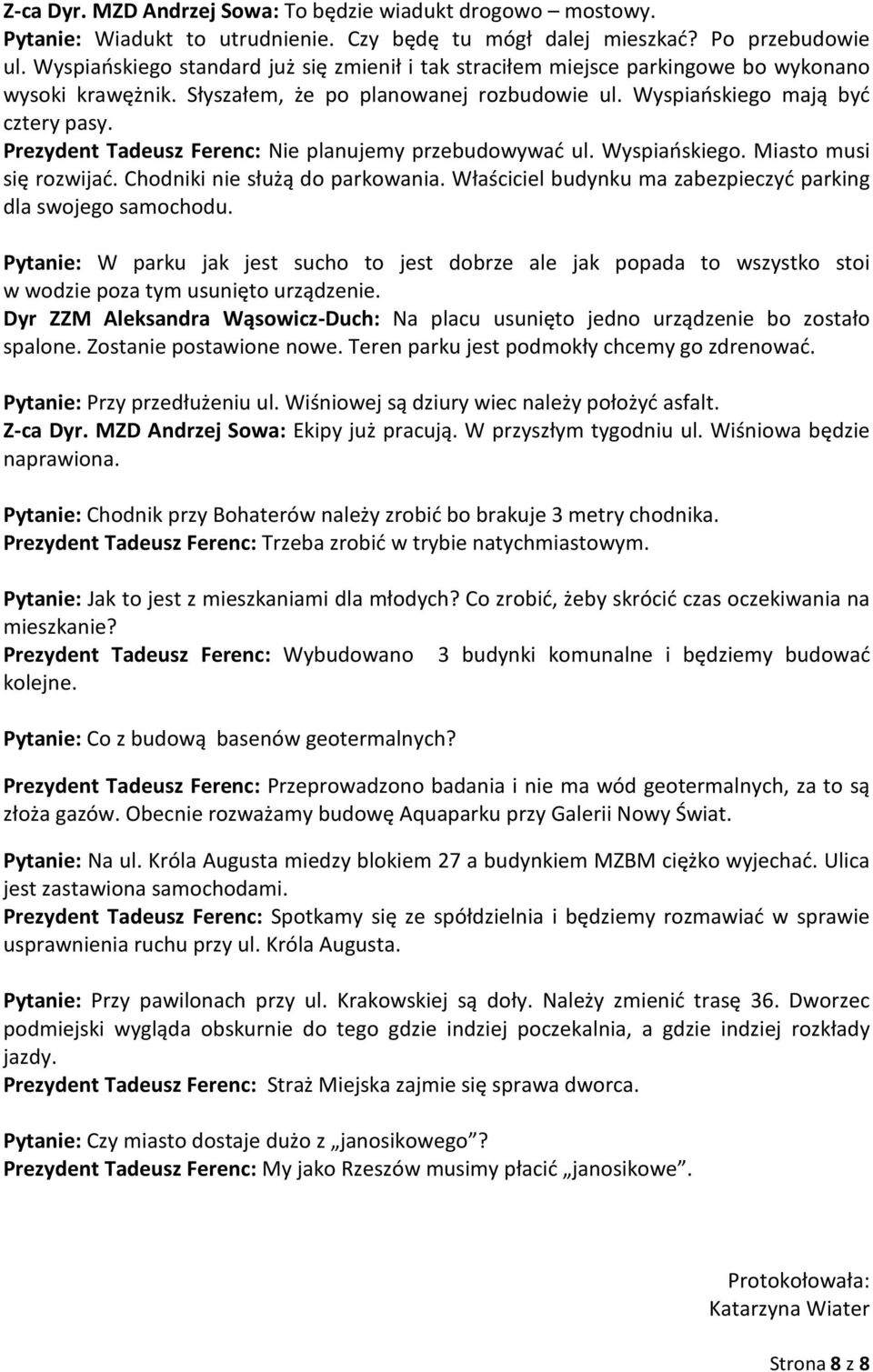 Prezydent Tadeusz Ferenc: Nie planujemy przebudowywać ul. Wyspiańskiego. Miasto musi się rozwijać. Chodniki nie służą do parkowania. Właściciel budynku ma zabezpieczyć parking dla swojego samochodu.