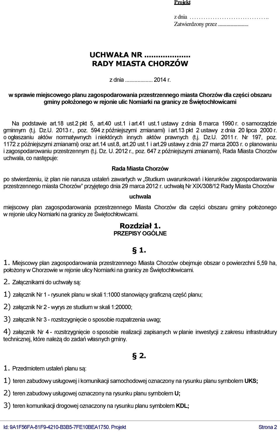 2 pkt 5, art.40 ust.1 i art.41 ust.1 ustawy z dnia 8 marca 1990 r. o samorządzie gminnym (t.j. Dz.U. 2013 r., poz. 594 z późniejszymi zmianami) i art.13 pkt 2 ustawy z dnia 20 lipca 2000 r.
