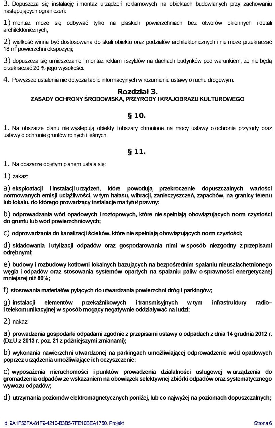 umieszczanie i montaż reklam i szyldów na dachach budynków pod warunkiem, że nie będą przekraczać 20 % jego wysokości. 4.
