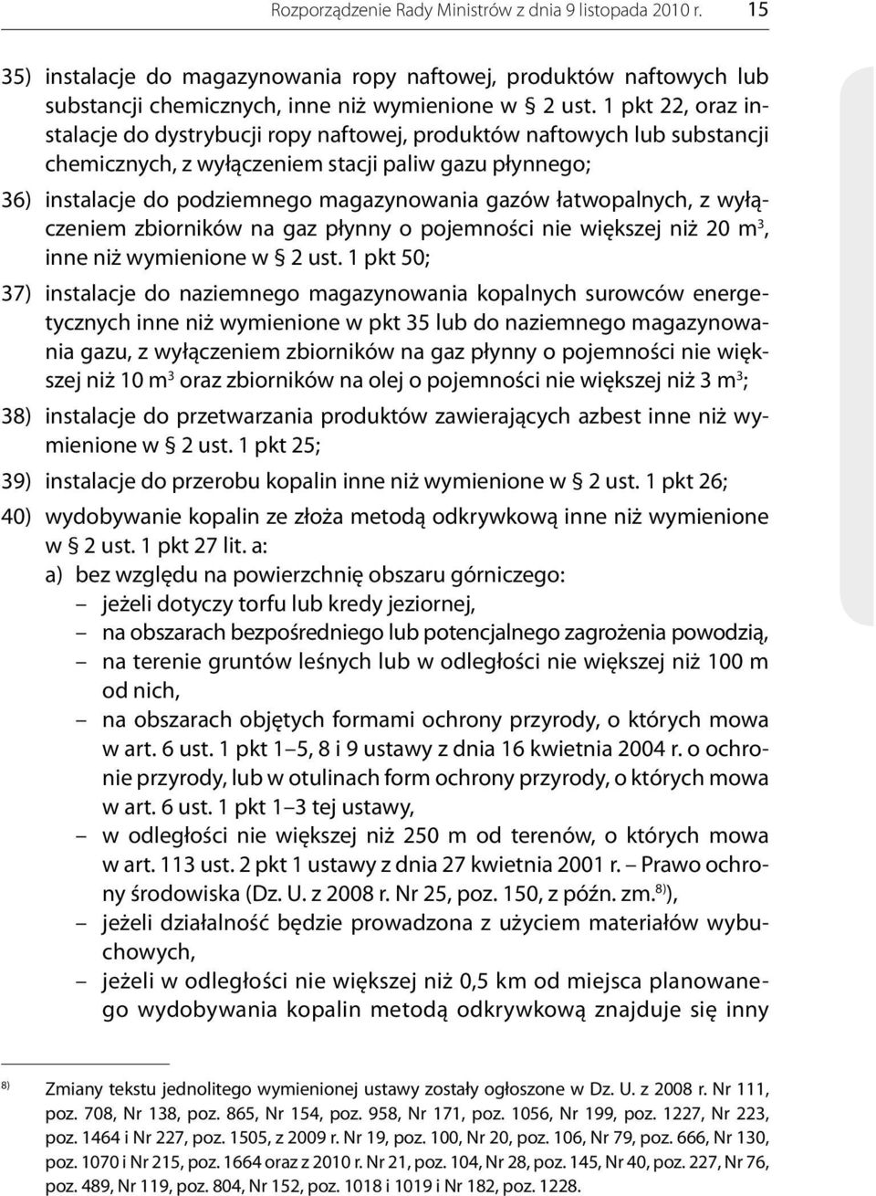 łatwopalnych, z wyłączeniem zbiorników na gaz płynny o pojemności nie większej niż 20 m 3, inne niż wymienione w 2 ust.