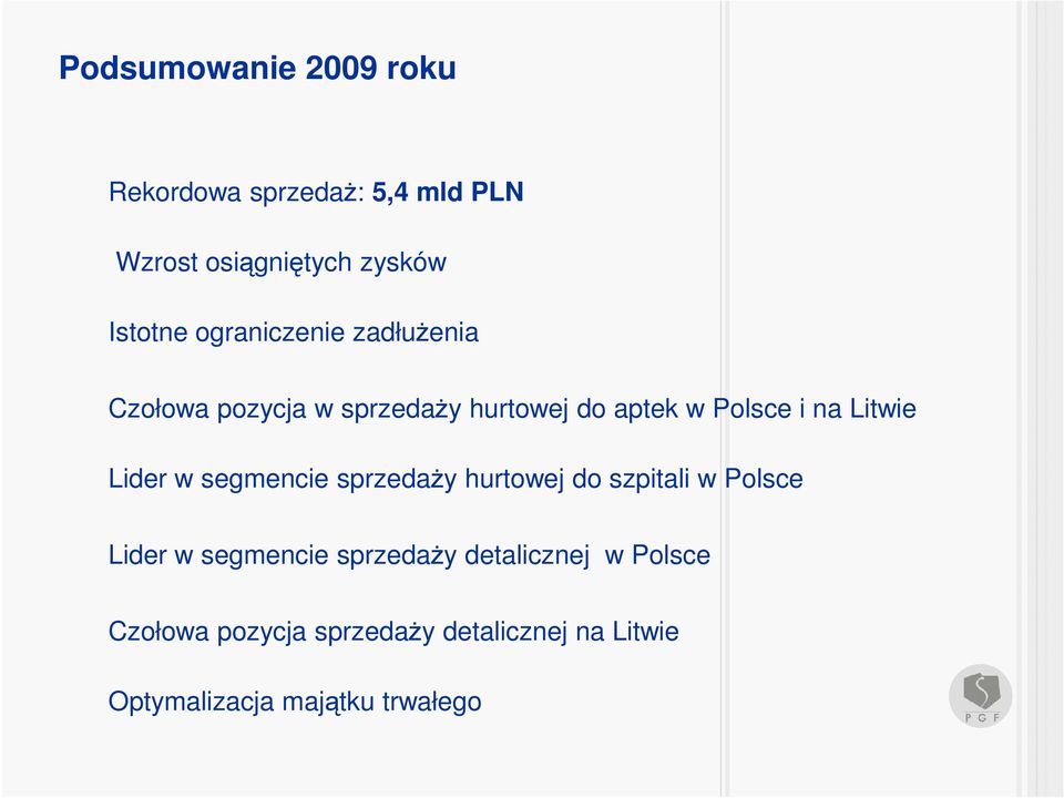 Lider w segmencie sprzedaŝy hurtowej do szpitali w Polsce Lider w segmencie sprzedaŝy