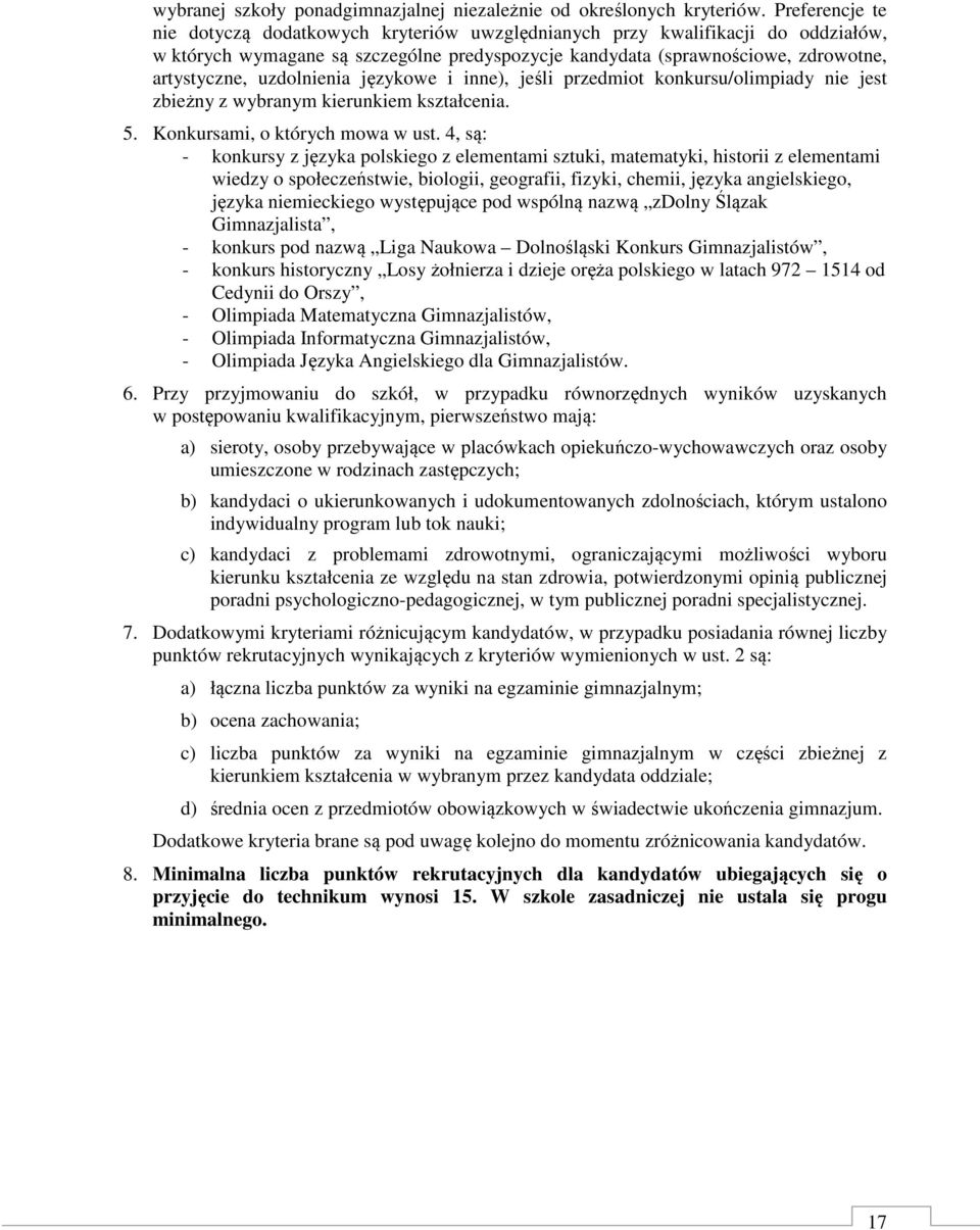 uzdolnienia językowe i inne), jeśli przedmiot konkursu/olimpiady nie jest zbieżny z wybranym kierunkiem kształcenia. 5. Konkursami, o których mowa w ust.