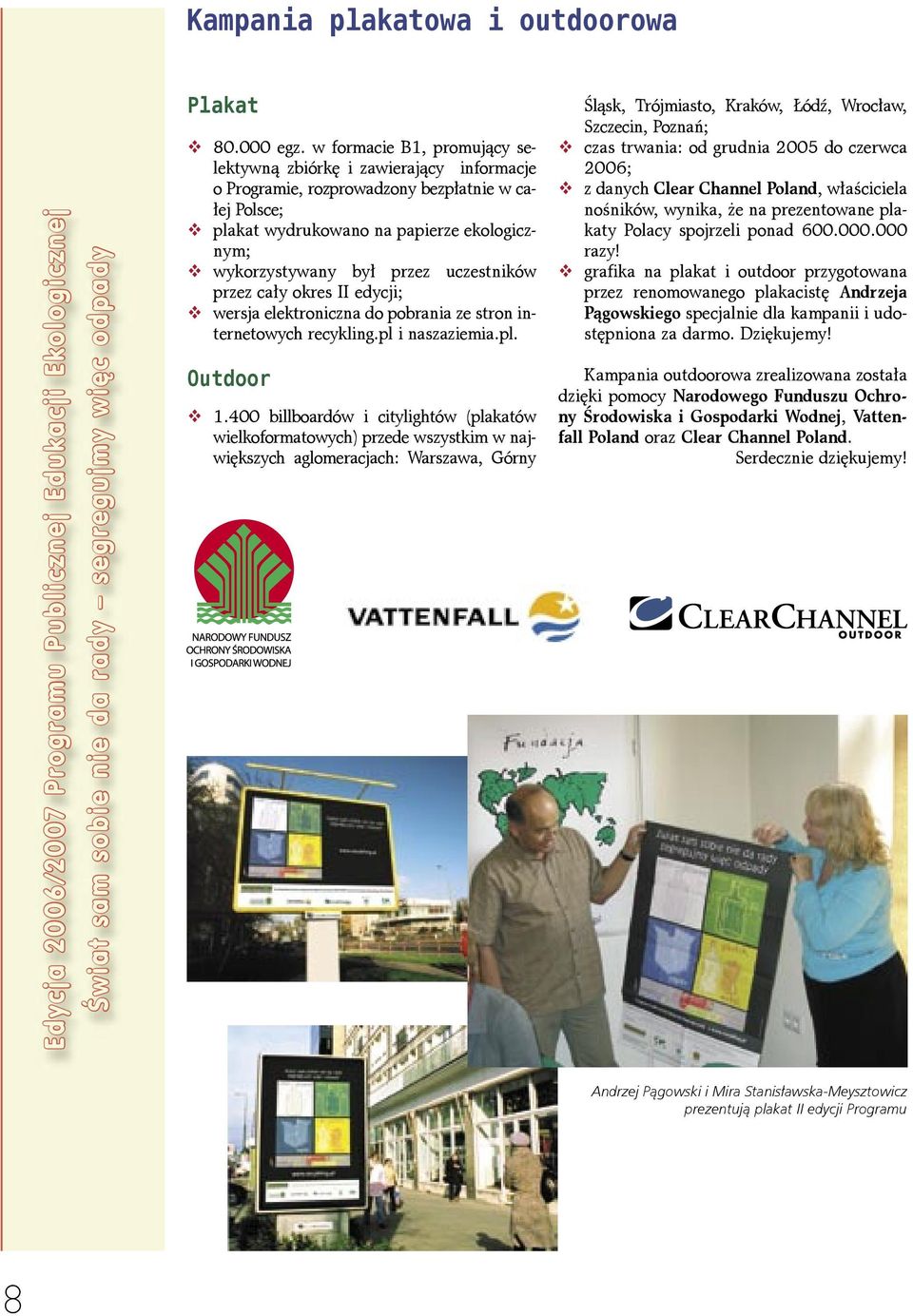 uczestników przez cały okres II edycji; v wersja elektroniczna do pobrania ze stron internetowych recykling.pl i naszaziemia.pl. Outdoor v 1.